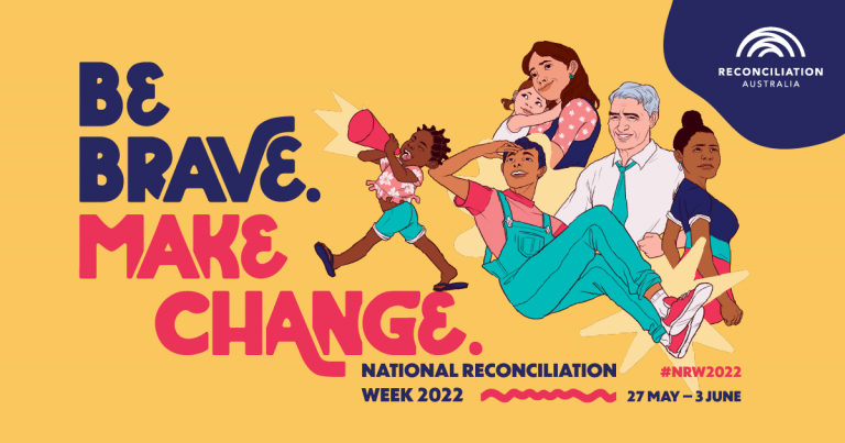 National Reconciliation Week: Be Brave. Make Change.